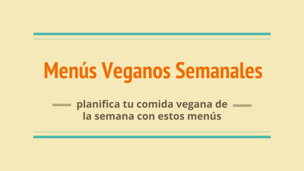 Menú Vegano Semanal y Diario. Dieta Vegana. Planifícate tu semana vegana -  Nutrición Vegana - Dieta Vegana