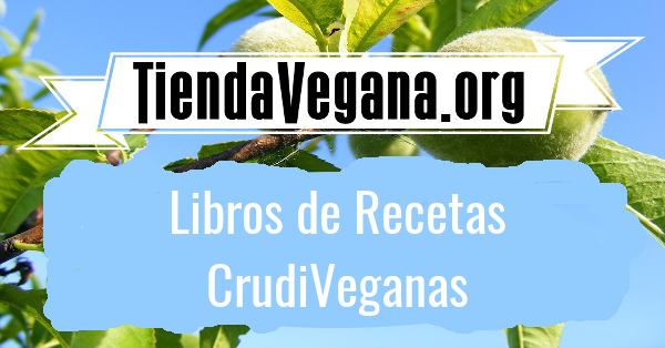 Libros de Recetas CrudiVeganas - Nutrición Vegana - Dieta Vegana